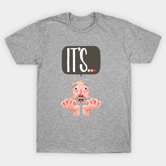 It’s... T-Shirt by LuisD